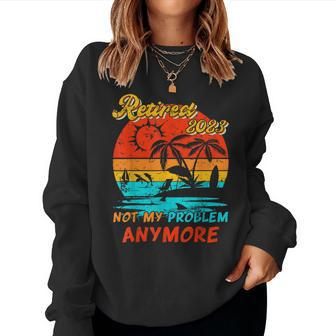 Retired 2023 Not My Problem Anymore Funny Vintage Retirement V14 Women Crewneck Graphic Sweatshirt - Seseable
