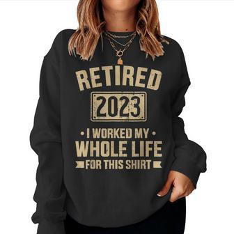 Retired 2023 Worked Whole Life For This Retirement Women Crewneck Graphic Sweatshirt - Seseable