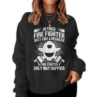 Retired Fire Fighter Like Regular Fire Fighter Only Happier Women Crewneck Graphic Sweatshirt - Seseable