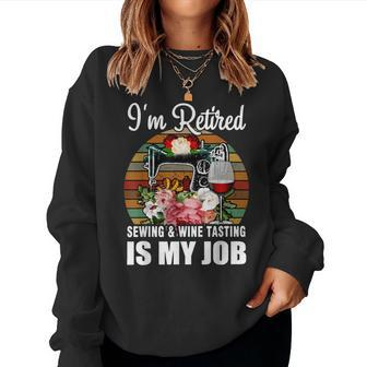 Im Retired Sewing & Wine Tasting Is My Job Vintage Retro Women Sweatshirt | Mazezy