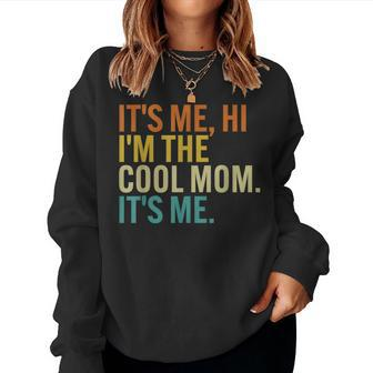 Women Retro Its Me Hi Im The Cool Mom Its Me Women Sweatshirt | Mazezy