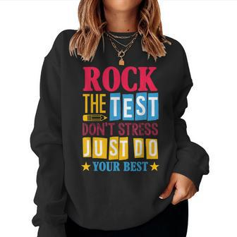 Rock The Test Dont Stress Just Do Your Best Teacher Test Day Women Sweatshirt | Mazezy
