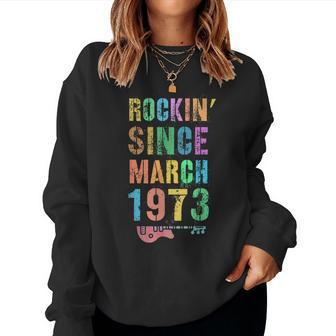 Rockin Since March 1973 Awesome Rockstar 50Th Birthday Mom Women Crewneck Graphic Sweatshirt - Seseable