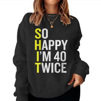 Sarcastic 80 Year Old B Day 80Th Birthday Gag Women Sweatshirt | Mazezy