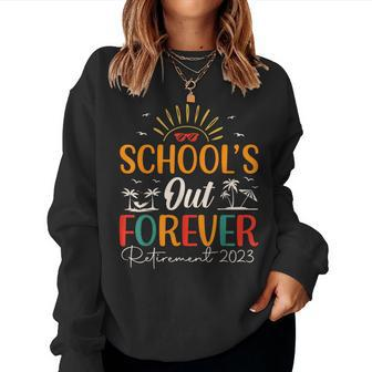 Schools Out Forever Retired Teacher Retirement 2023 Women Sweatshirt | Mazezy