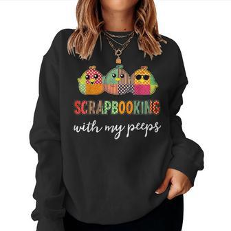 Scrapbooking And Chicken With My Peeps Women Sweatshirt | Mazezy