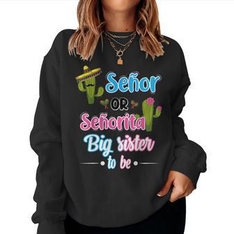 Senor Or Senorita Big Sister Mexican Fiesta Gender Reveal Sweatshirt | Mazezy