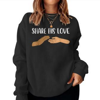 Share His Love Christian Religion Faith In God Jesus Women Sweatshirt | Mazezy