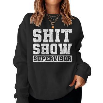 Shit Show Supervisor Parent Boss Manager Teacher Women Sweatshirt | Mazezy