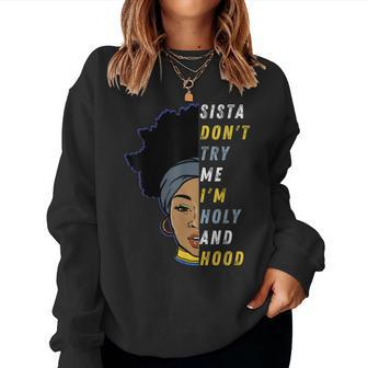 Sis Dont Test Me Im Holy And Hood Black Girl Women Sister Women Sweatshirt | Mazezy