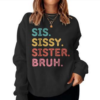 Sis Sissy Sister Bruh Women Sweatshirt | Mazezy