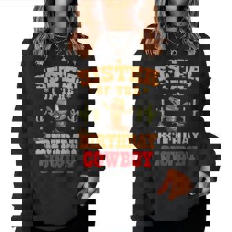 Sister Of The Birthday Cowboy Themed Birthday Boy Cowboy Women Sweatshirt | Mazezy