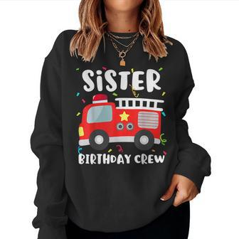 Sister Birthday Crew Fire Truck Party Firefighter Women Crewneck Graphic Sweatshirt - Seseable