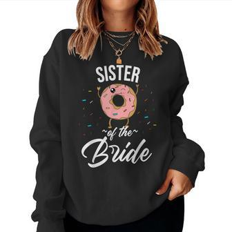 Sister Of The Bride Donut Wedding Bridal Shower Women Sweatshirt | Mazezy