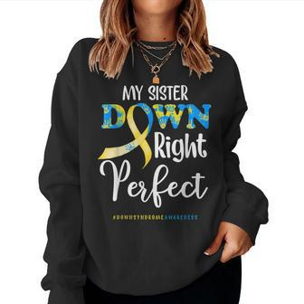 My Sister Down Right Perfect Down Syndrome Awareness Women Sweatshirt | Mazezy CA