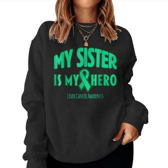 My Sister Is My Hero Liver Cancer Awareness Women Sweatshirt | Mazezy