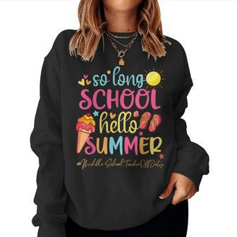 So Long School Hello Summer Middle School Teacher Off Duty Women Crewneck Graphic Sweatshirt - Thegiftio UK