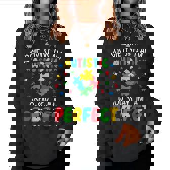 Society Says I Am Autistic God Says I Am Perfect Autism Women Sweatshirt | Mazezy