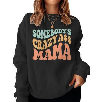 Somebodys Crazy Ass Mama Retro Wavy Groovy Vintage Women Sweatshirt | Mazezy CA