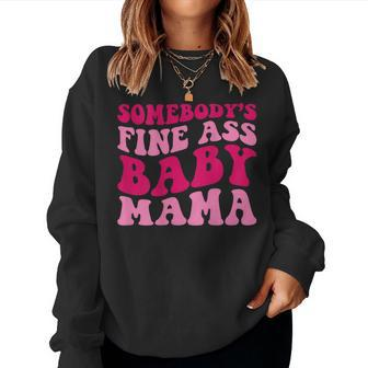 Somebodys Fine Ass Baby Mama Mom Saying Cute Mom Women Sweatshirt | Mazezy DE