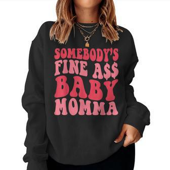 Somebodys Fine As Baby Momma Mom Mama Saying Retro Women Sweatshirt | Mazezy