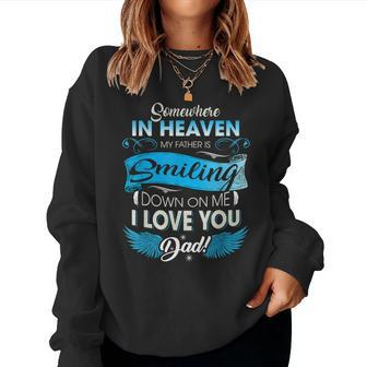 Somewhere In Heaven Father Is Smiling I Love Dad Missing Dad Women Sweatshirt | Mazezy