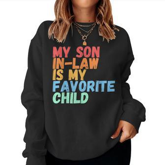 My Son-In-Law Is My Favorite Child Family Humor Dad Mom Women Sweatshirt | Mazezy