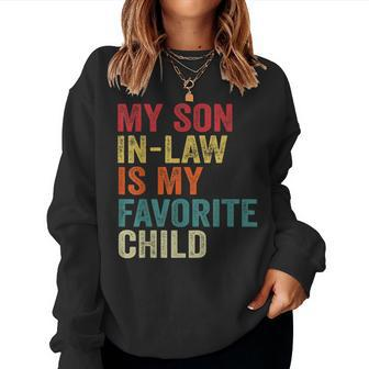 My Son-In-Law Is My Favorite Child Family Humor Dad Mom Women Sweatshirt | Mazezy CA