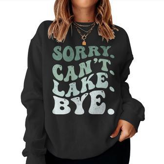 Womens Sorry Cant Lake Bye Lake Women Sweatshirt | Mazezy