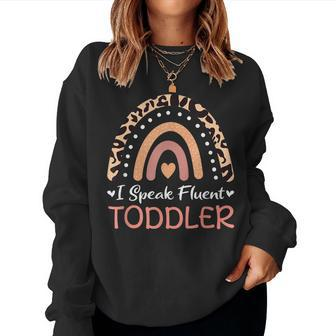 I Speak Fluent Toddler Daycare Provider Teacher Rainbow Women Sweatshirt | Mazezy