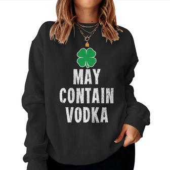 St Patricks Day Shirt Women Men May Contain Vodka Women Sweatshirt | Mazezy UK