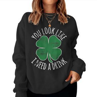 St Patricks Day You Look Like I Need A Drink Beer Shamrock Women Crewneck Graphic Sweatshirt - Thegiftio