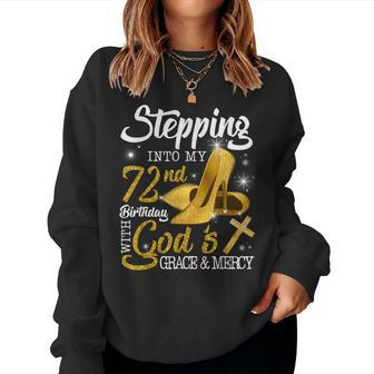 Stepping Into My 72Nd Birthday With Gods Grace And Mercy Women Sweatshirt | Mazezy