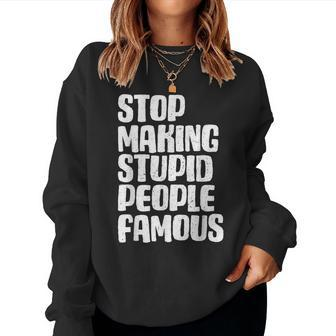 Stop Making Stupid Famous Humoristic Sarcastic Pun Women Sweatshirt | Mazezy