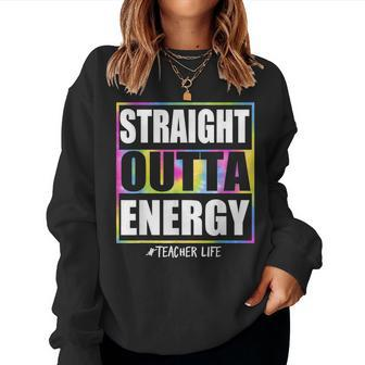 Straight Outta Energy Teacher Life Appreciation Kindergarten Women Crewneck Graphic Sweatshirt - Thegiftio UK