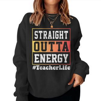 Straight Outta Energy Teacher Life For Teacher Appreciation Women Crewneck Graphic Sweatshirt - Thegiftio UK