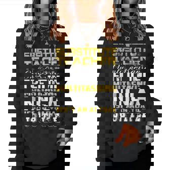 Substitute Teacher Ninja Isnt An Actual Job Title Women Sweatshirt | Mazezy