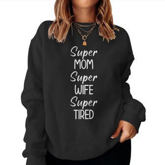 Super Mom Super Wife Super Tired Funny Jokes Sarcastic Women Crewneck Graphic Sweatshirt - Thegiftio UK