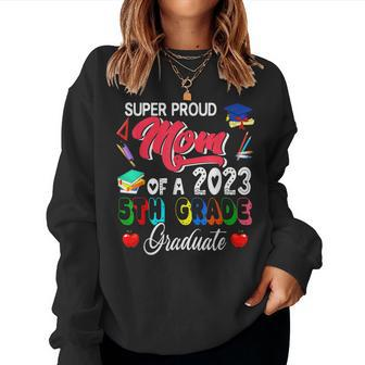 Super Proud Mom Of A 2023 5Th Grade Graduate Family Women Sweatshirt | Mazezy