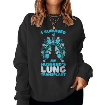 I Survived My Husbands Lung Transplant Women Sweatshirt | Mazezy