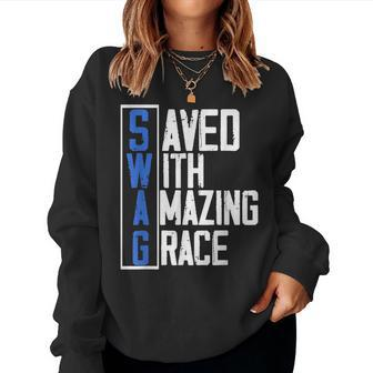 Swag Saved With Amazing Grace God Religion Believer Women Sweatshirt | Mazezy