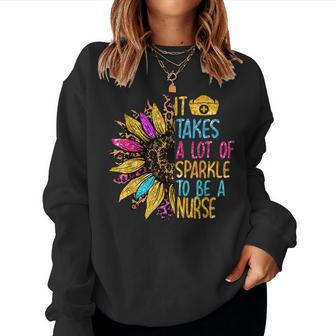 It Takes A Lot Of Sparkle To Be A Nurse Nursing Job Women Sweatshirt | Mazezy