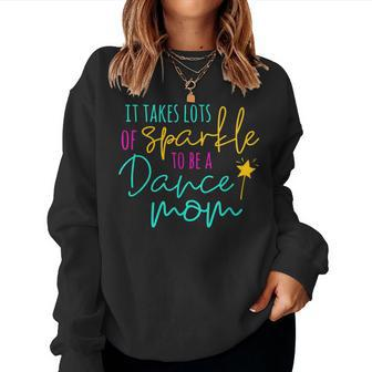 It Takes Lots Of Sparkle To Be A Dance Mom Squad Women Sweatshirt | Mazezy DE