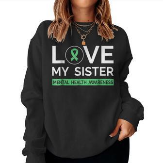 Mental Health Awareness Love My Sister For Men Women Sweatshirt | Mazezy
