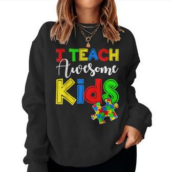 I Teach Awesome Kids Autism Awareness Autistic Teacher Women Sweatshirt | Mazezy