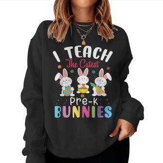 I Teach The Cutest Pre-K Bunnies-Pre-K Teacher Easter Day Women Sweatshirt | Mazezy