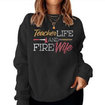 Teacher And Firefighter Wife Teacher Life Fire Wife Women Crewneck Graphic Sweatshirt - Seseable
