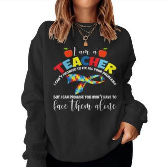 A Teacher I Cant Promise To Fix All Your Problems Autism Women Sweatshirt | Mazezy
