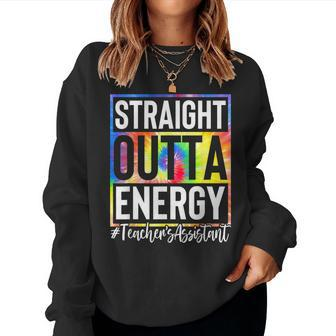 Teachers Assistant Straight Outta Energy Teaching Tie Dye  Women Crewneck Graphic Sweatshirt