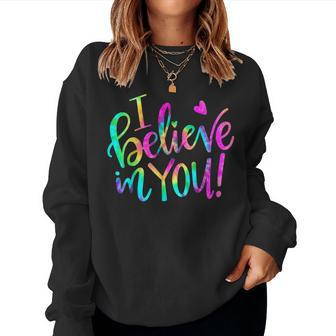 Test Day Teacher I Believe In You Testing Day Tie Dye Women Crewneck Graphic Sweatshirt - Seseable
